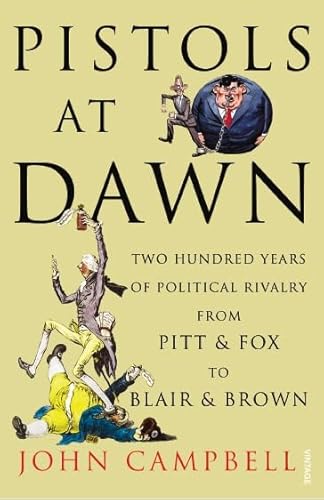 Beispielbild fr Pistols at Dawn: Two Hundred Years of Political Rivalry from Pitt and Fox to Blair and Brown zum Verkauf von WorldofBooks