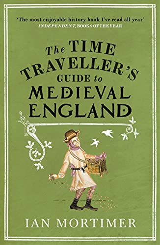 Imagen de archivo de The Time Traveller's Guide to Medieval England a la venta por Blackwell's
