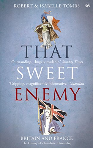 9781845951085: THAT SWEET ENEMY: The British and the French from the Sun King to the Present