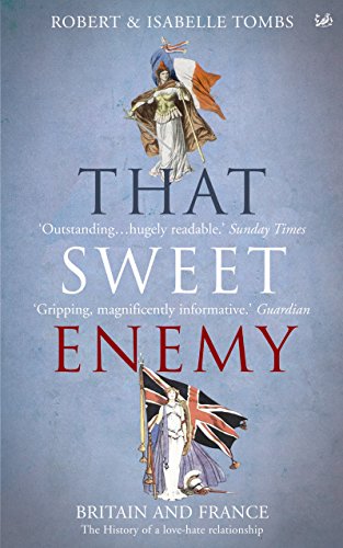 Stock image for That Sweet Enemy: Britain and France, The History of a Love - Hate Relationship for sale by WorldofBooks