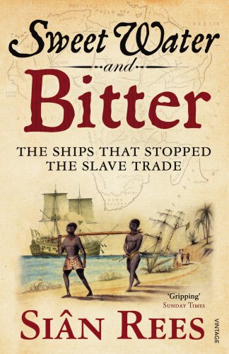 Beispielbild fr Sweet Water and Bitter: The Ships that Stopped the Slave Trade zum Verkauf von WorldofBooks