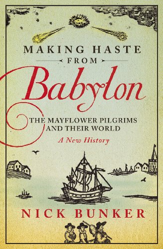 Stock image for Making Haste from Babylon: The Mayflower Pilgrims and Their World: A New History for sale by ThriftBooks-Atlanta