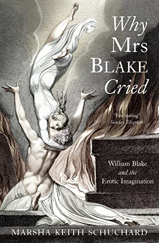 Beispielbild fr Why Mrs Blake Cried: William Blake and the Erotic Imagination zum Verkauf von WorldofBooks