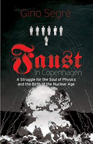 Imagen de archivo de Faust in Copenhagen : A Struggle for the Soul of Physics and the Birth of the Nuclear Age a la venta por Better World Books