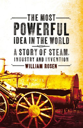 Stock image for The Most Powerful Idea in the World: A Story of Steam, Industry and Invention for sale by WorldofBooks