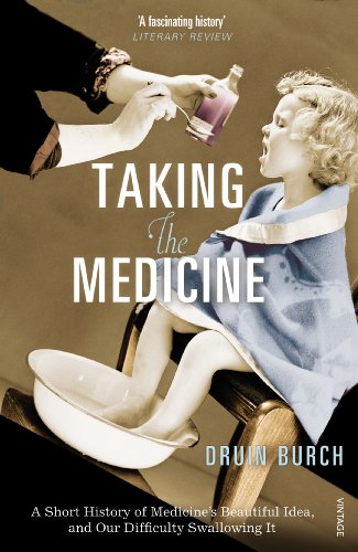 Stock image for Taking the Medicine: A Short History of Medicines Beautiful Idea, and our Difficulty Swallowing It for sale by WorldofBooks