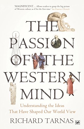 Stock image for The Passion Of The Western Mind: Understanding the Ideas That Have Shaped Our World View for sale by WorldofBooks