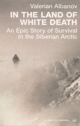 9781845951641: In The Land Of White Death: An Epic Story of Survival in the Siberian Arctic