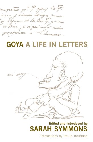 Imagen de archivo de Goya: A Life in Letters a la venta por Revaluation Books