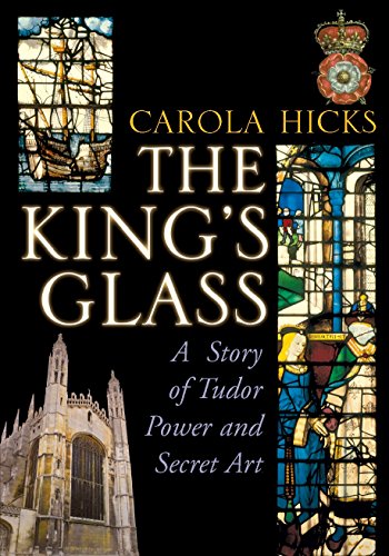 Imagen de archivo de The King's Glass: A Story of Tudor Power and Secret Art a la venta por WorldofBooks