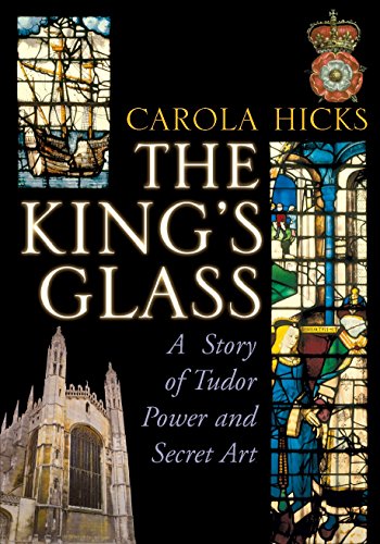 Stock image for The King's Glass: A Story of Tudor Power and Secret Art for sale by WorldofBooks