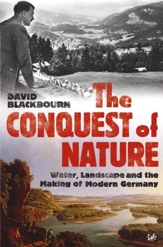 9781845952372: The Conquest Of Nature: Water, Landscape, and the Making of Modern Germany