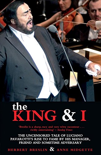 Beispielbild fr The King and I: The Uncensored Tale of Luciano Pavarotti's Rise to Fame by his Manager, Friend and Sometime Adversary zum Verkauf von medimops