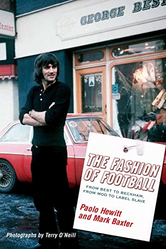 Imagen de archivo de The Fashion of Football: From Best to Beckham, From Mod to Label Slave a la venta por MusicMagpie