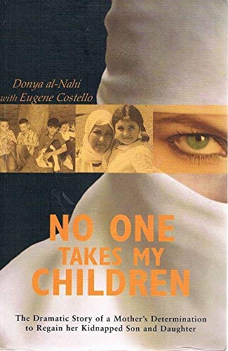 9781845960537: No One Takes My Children: The Dramatic Story of a Mother's Determination to Regain Her Kidnapped Son and Daughter