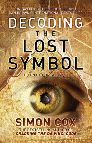 9781845960544: Decoding the Lost Symbol: Unravelling the Secrets Behind Dan Brown's International Bestseller: The Unauthorised Guide