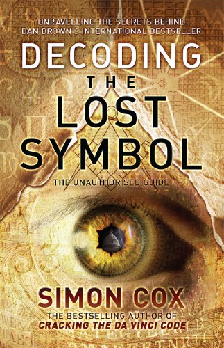 Stock image for Decoding the Lost Symbol: Unravelling the Secrets Behind Dan Brown's International Bestseller: The Unauthorised Guide for sale by WorldofBooks