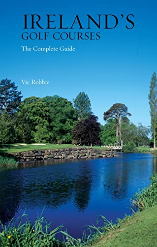 Imagen de archivo de Ireland's Golf Courses: The Complete Guide a la venta por HPB-Ruby