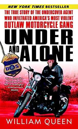 9781845960797: Under and Alone: The True Story of the Undercover Agent Who Infiltrated America's Most Violent Outlaw Motorcycle Gang