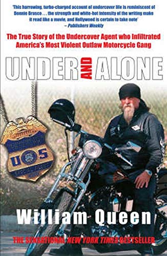9781845960797: Under and Alone: The True Story of the Undercover Agent Who Infiltrated America's Most Violent Outlaw Motorcycle Gang