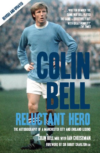 Beispielbild fr Colin Bell - Reluctant Hero: The Autobiography of a Manchester City and England Legend: 1 zum Verkauf von WorldofBooks