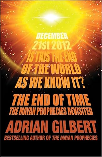 Beispielbild fr The End of Time: The Mayan Prophecies Revisited zum Verkauf von WorldofBooks