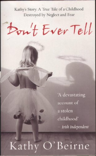 Stock image for Don't Ever Tell: Kathy's Story: A True Tale of a Childhood Destroyed by Neglect and Fear for sale by HPB-Diamond