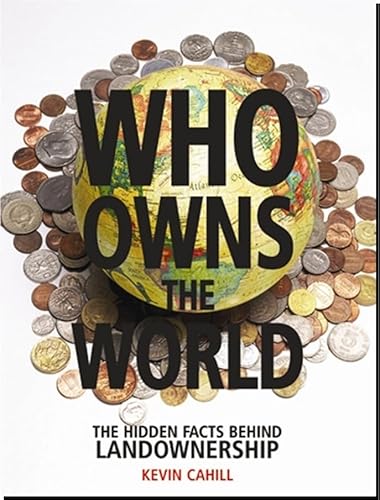 Beispielbild fr Who Owns the World: The Hidden Facts Behind Landownership zum Verkauf von WorldofBooks