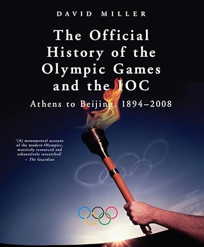 The Official History of the Olympic Games and the IOC: Athens to Bejing, 1894 -2008