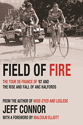 Beispielbild fr Field of Fire: The Tour de France of '87 and the Rise and Fall of ANC-Halfords zum Verkauf von WorldofBooks
