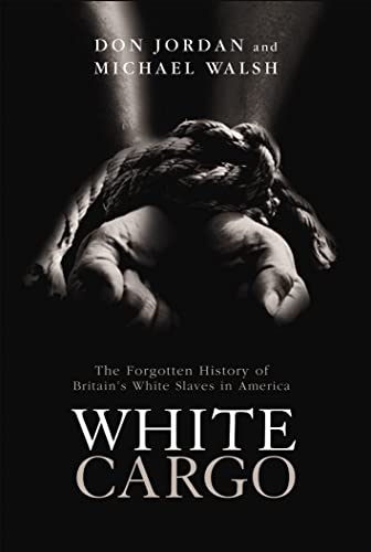 Beispielbild fr White Cargo: The Forgotten History of Britians White Slaves In zum Verkauf von Byrd Books