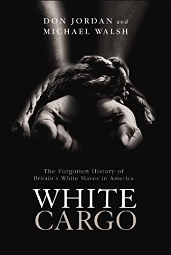 9781845961954: White Cargo: The Forgotten History of Britain's White Slaves in America