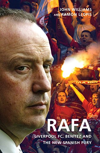 Imagen de archivo de Rafa: Liverpool FC, Benitez and the New Spanish Fury a la venta por WorldofBooks