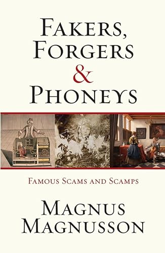 Fakers, Forgers & Phoneys: Famous Scams and Scamps (9781845962104) by Magnusson, Magnus