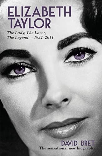 Imagen de archivo de Elizabeth Taylor: The Lady, The Lover, The Legend, 1932"2011 a la venta por WorldofBooks