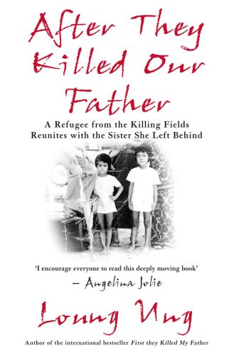 Stock image for After They Killed Our Father: A Refugee from the Killing Fields Reunites with the Sister She Left Behind for sale by WorldofBooks