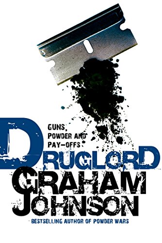 Druglord: Guns, Powder and Pay-Offs [Paperback] Johnson, Graham - Johnson, Graham