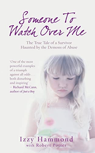 Stock image for Someone to Watch Over Me: The True Tale of a Survivor Haunted by the Demons of Abuse for sale by Hippo Books