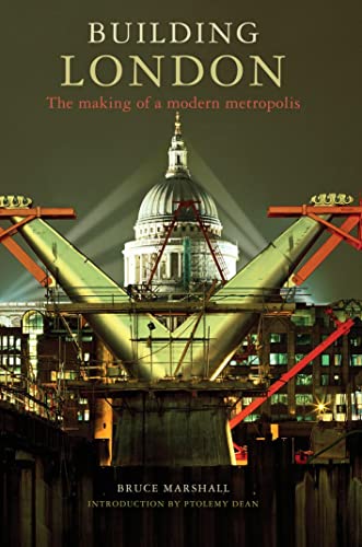 9781845962814: Building London: The Making of a Modern Metropolis