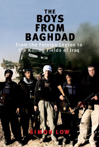 Beispielbild fr The Boys from Baghdad: From the Foreign Legion to the Killing Fields of Iraq zum Verkauf von WorldofBooks