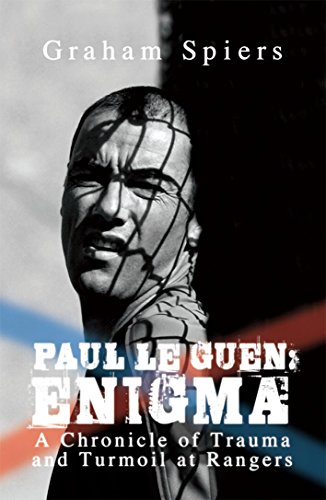 Imagen de archivo de Paul Le Guen: Enigma: A Chronicle of Trauma and Turmoil at Rangers a la venta por Books From California