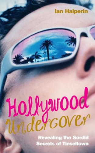 9781845962920: Hollywood Undercover: Revealing the Sordid Secrets of Tinseltown