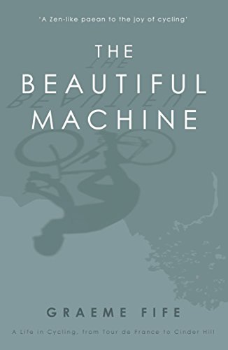 Beispielbild fr The Beautiful Machine : A Life in Cycling, from Tour de France to Cinder Hill zum Verkauf von Better World Books