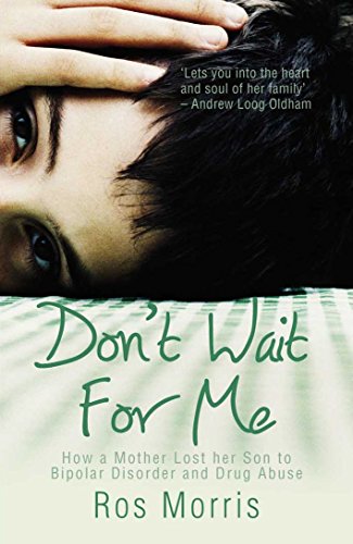 Stock image for Don't Wait for Me : How a Mother Lost Her Son to Bipolar Disorder and Drug Abuse for sale by Better World Books Ltd