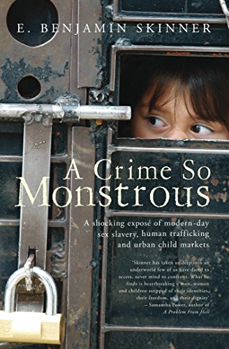 9781845963460: A Crime So Monstrous: A Shocking Expos of Modern-Day Sex Slavery, Human Trafficking and Urban Child Markets