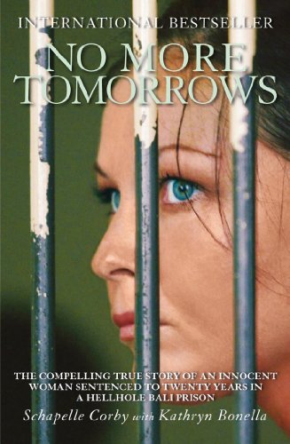 Imagen de archivo de No More Tomorrows: The Compelling True Story of an Innocent Woman Sentenced to Twenty Years in a Hellhole Bali Prison a la venta por HPB Inc.