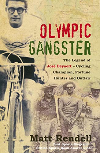 Beispielbild fr Olympic Gangster: The Legend of José Beyaert - Cycling Champion, Fortune Hunter and Outlaw: The Legend of Jose Beyaert - Cycling Champion, Fortune Hunter and Outlaw zum Verkauf von AwesomeBooks