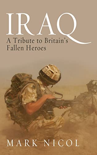 Stock image for Iraq : A Tribute to Britain's Fallen Heroes for sale by PsychoBabel & Skoob Books