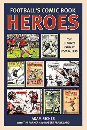 Football's Comic Book Heroes (9781845964085) by Riches, Adam; Parker, Tim; Frankland, Robert