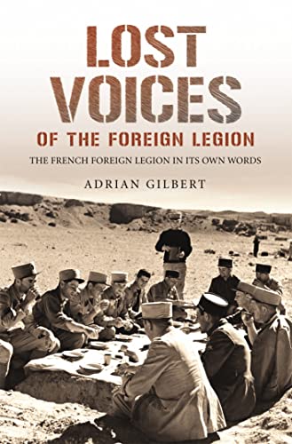 9781845964092: Voices of the Foreign LegionThe French Foreign Legion in Its Own Words